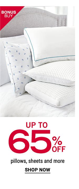 Bonus Buy - Up to 65% off pillows, sheets, and more. Shop Now.