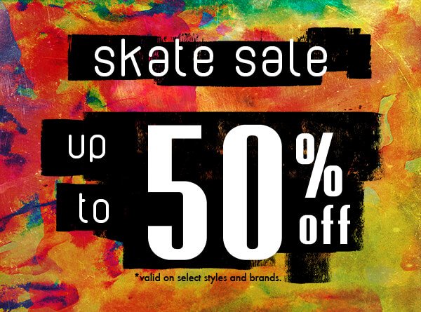 SKATE SALE - Up to 50% Off - Shop Now