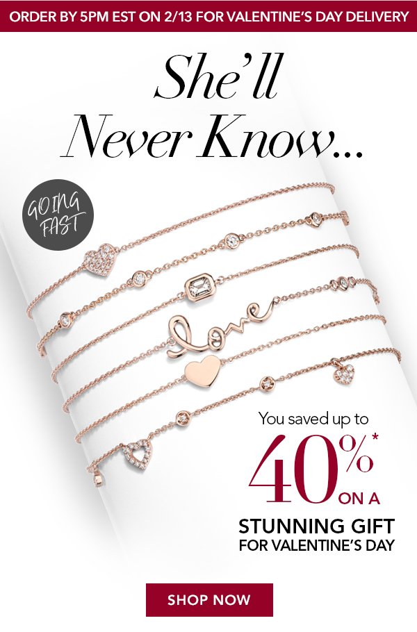 Save Up To 40%* On A Stunning Gift For Valentine’s Day