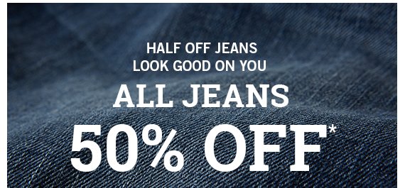 All Jeans 50% off*