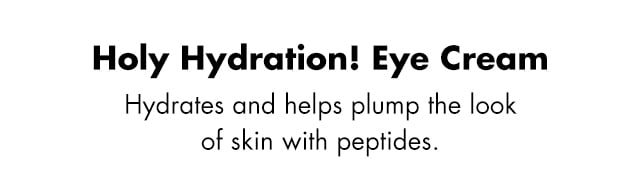 Hydrates and helps plump the look of skin with peptides