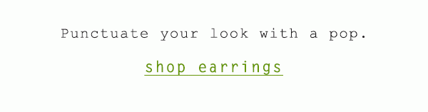 Shop earrings.