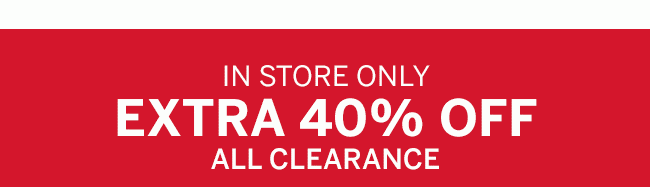 IN STORE ONLY EXTRA 50% OFF CLEARANCE. Use code:5370.