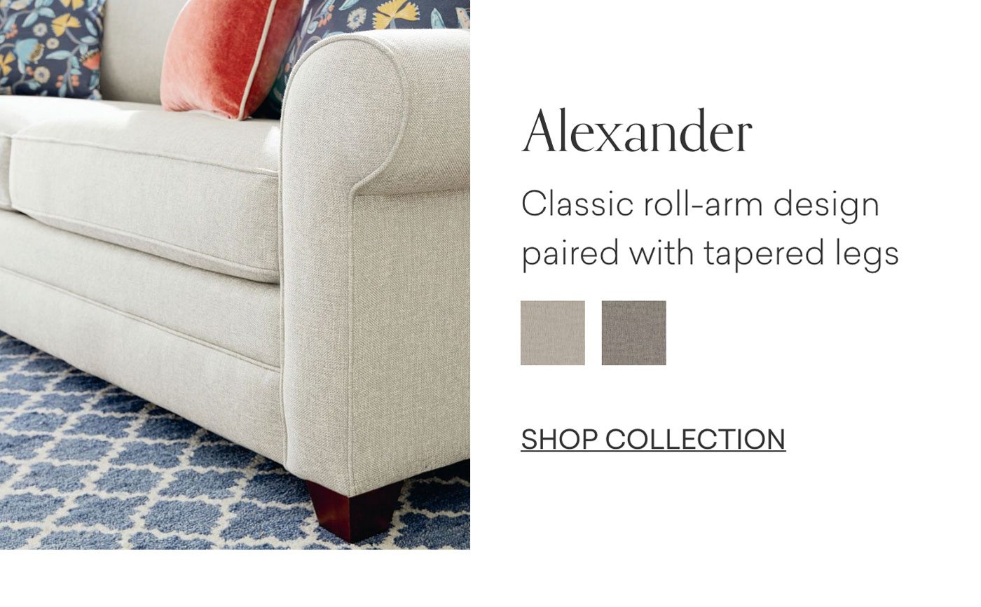 Alexander - Classic roll-arm design paired with tapered legs. Shop Alexander