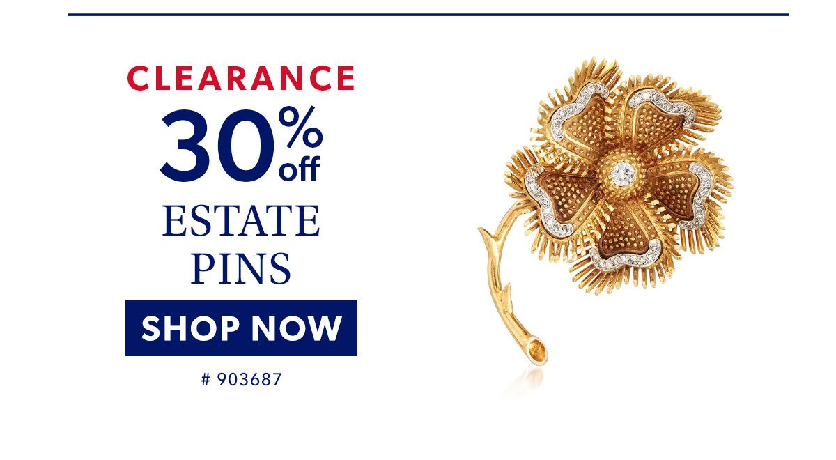 Clearance 30% Off Estate Pins. Shop Now