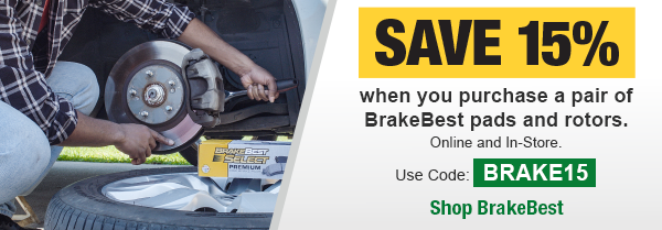 SAVE 15% when you purchase a pair of BrakeBest pads and rotors. Online and In-Store. Use code BRAKE15. Shop BrakeBest