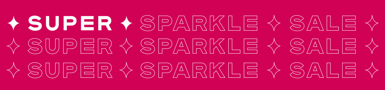 Super Sparkle Sale Up To 75% Off* Clearance 