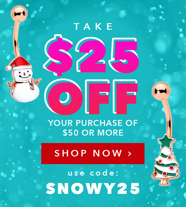 Take $25 off your purchase of $50+ - Use code: SNOWY25