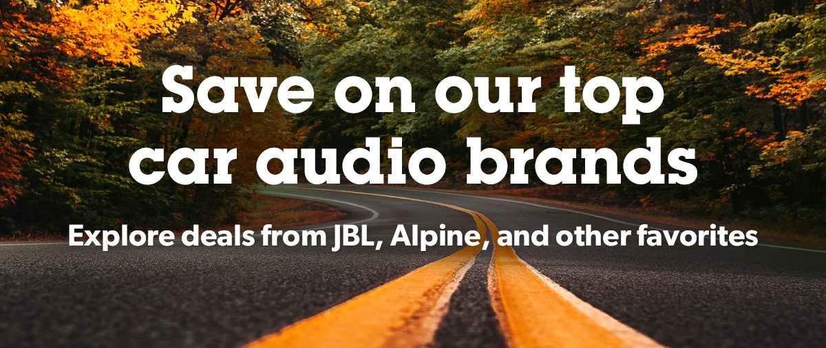 Save on our top car audio brands. Explore deals from JBL, Alpine, and other favorites.