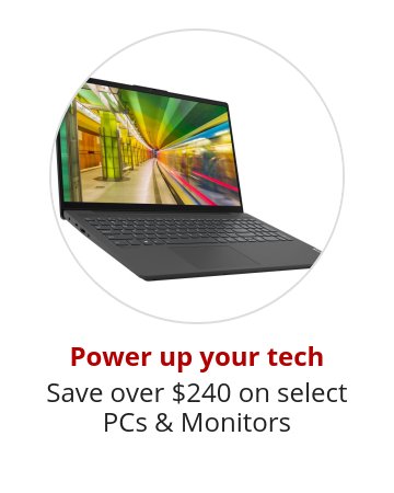 Power up your tech Save over $240 on select PCs & Monitors