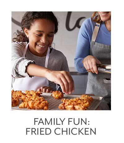 Class: Family Fun • Fried Chicken