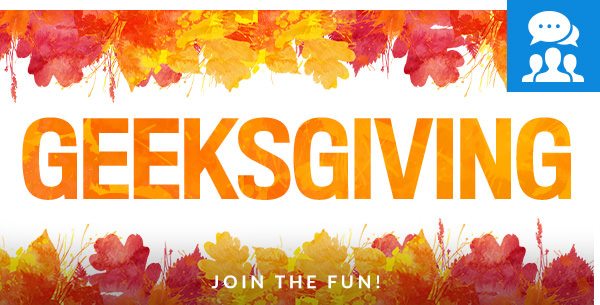 Join in the fun of Geeksgiving!