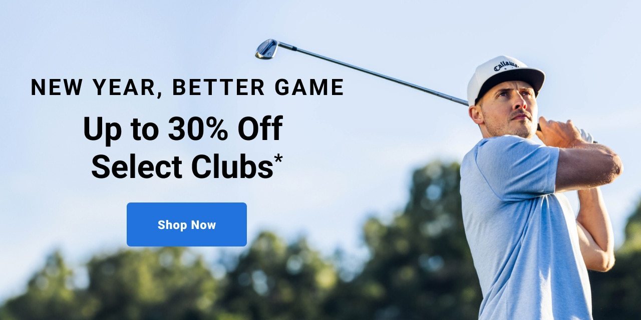 New Year, Better Game Up to thirty percent off select clubs