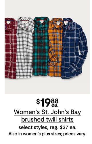 $19.88 each Women's St. John's Bay brushed twill shirts, select styles, regular $37 each. Also in women's plus sizes; prices vary.
