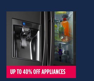 UP TO 40% OFF APPLIANCES