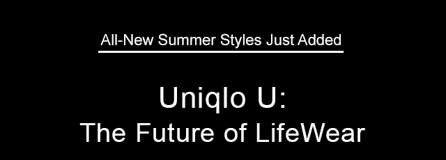 UNIQLO U: THE FUTURE OF LIFEWEAR - SHOP NOW