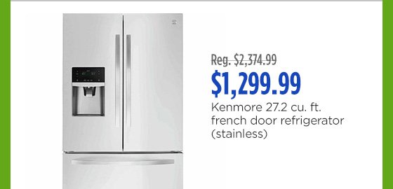 Reg. $2,374.99 | $1,299.99 | Kenmore 27.2 cu. ft. french door refrigerator (stainless)