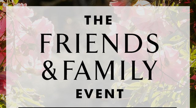 THE FRIENDS & FAMILY EVENT