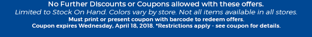 Must print or present coupon with barcode to redeem offers. Coupon valid In-Store on Wednesday, April 18, 2018. *Restrictions apply - see coupon for details.