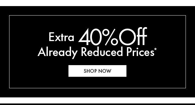 Extra 40% off already reduced prices BB