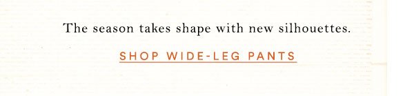 Shop wideleg pants.