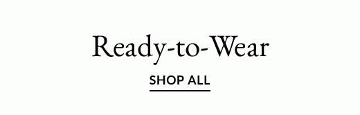 Ready-to-Wear | SHOP ALL