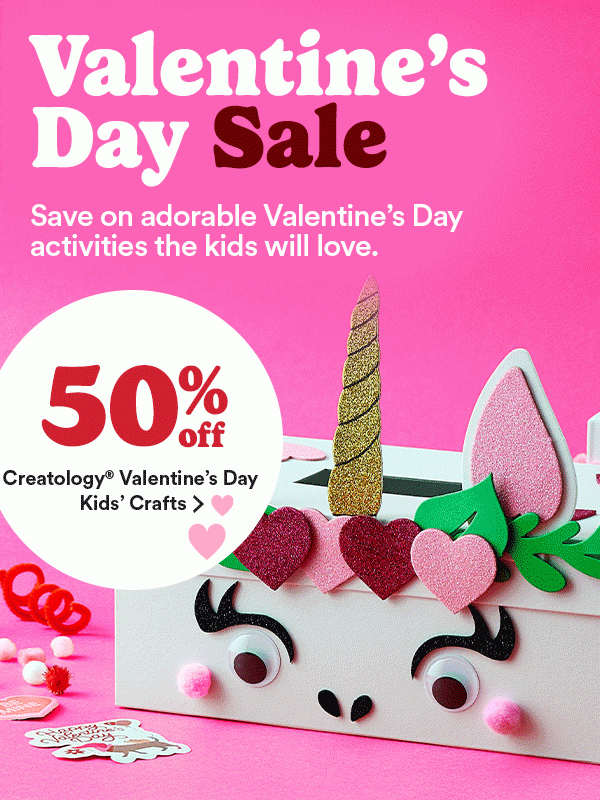 Valentine's Day Sale Save on adorable Valentine's Day activities the kids will love. 50% off Creatology Valentine's Day Kids Crafts