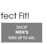 We Have Your Size! The Looks You Want In Your Perfect Fit! - SHOP MEN'S Sizes up to 6XL