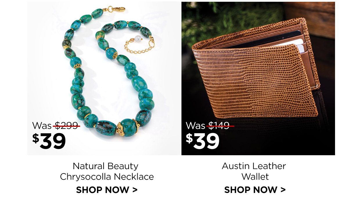 Natural Beauty Chrysocolla Necklace. Was $299, Now $39. Austin Leather Wallet. Was $149, Now $39.