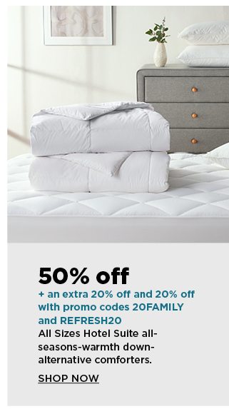 50% off all sizes hotel suite all-seasons-warmth down-alternative comforters. plus, save an extra 20