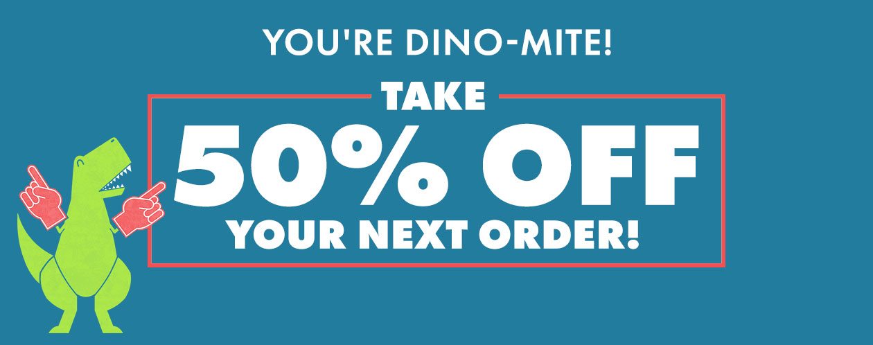 You're Dino-mite!