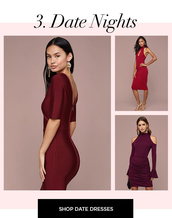 3. Date Nights SHOP DATE DRESSES >