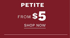 Clearance - Petite from $5. Shop Now.