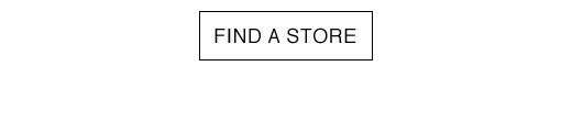 FIND A STORE