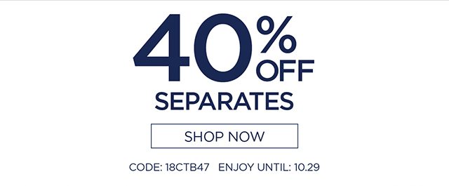 40% Off Separates - Shop Now