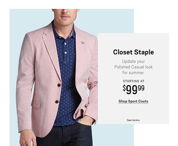 Closet Staple Starting at $99.99 Shop Sport Coats>