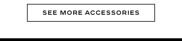 See More Accessories