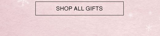 SHOP ALL GIFTS