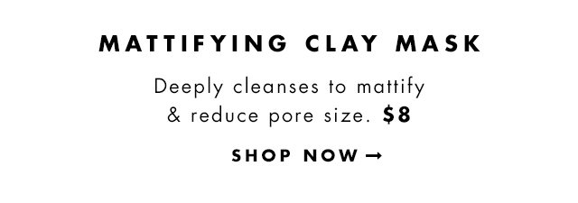 Deeply cleanses to matify & reduce pore size.