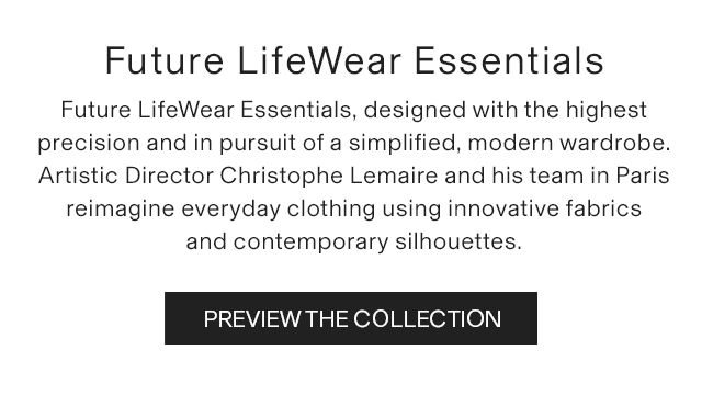 SUB 2 - FUTURE LIFEWEAR ESSENTIALS. PREVIEW THE COLLECTION.