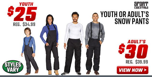 ''Sport Essentials Youth or Adult's Snow Pants Youth $25 Adult's $30''