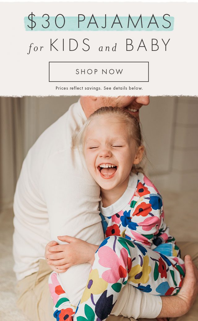Shop thirty dollar pajamas for kids and baby now.
