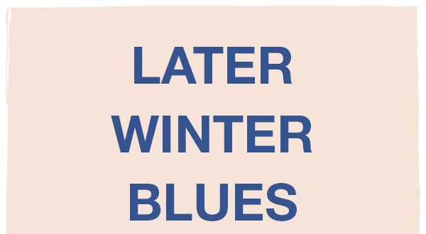 Later winter blues