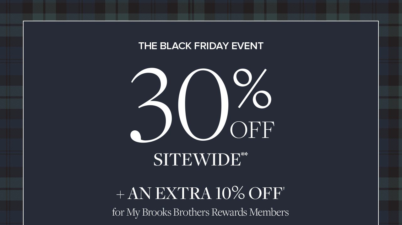 The Black Friday Event 30% Off Sitewide + An Extra 10% Off for My Brooks Brothers Rewards Members