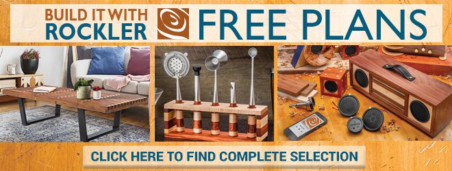 Build It With Rockler Free Plans Click Here to Find Complete Selection