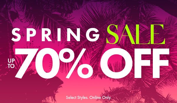 SPRING SALE UP TO 70% OFF