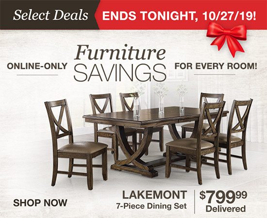 Online-Only Furniture Savings for Every Room! Valid through 10/27/19 Shop Now