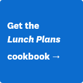 Get the Lunch Plans cookbook →