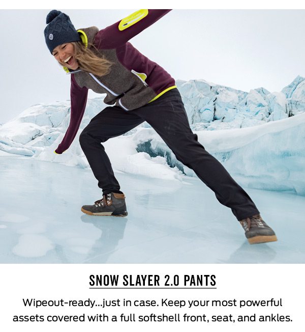 Shop the Snow Slayer 2.0 Pants >