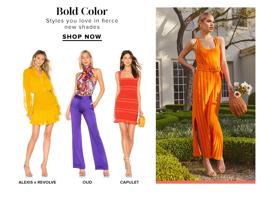Bold Color. Styles you love in fierce new shades. Shop Now.